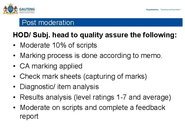 Post moderation HOD/ Subj. head to quality assure the following: • Moderate 10% of