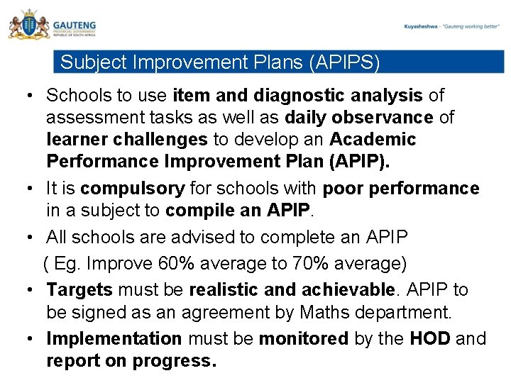 Subject Improvement Plans (APIPS) • Schools to use item and diagnostic analysis of assessment