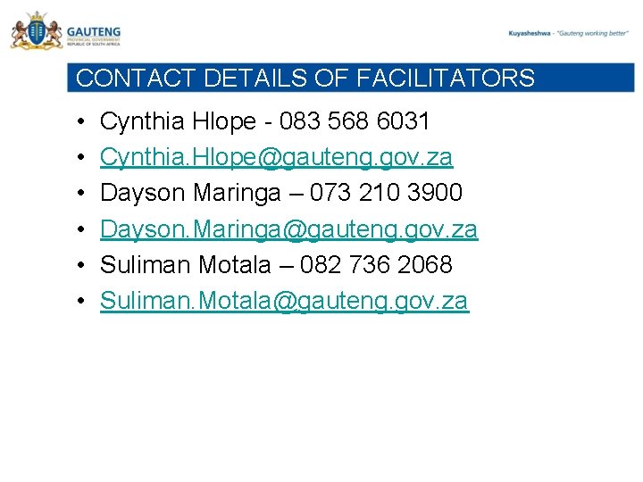 CONTACT DETAILS OF FACILITATORS • • • Cynthia Hlope - 083 568 6031 Cynthia.