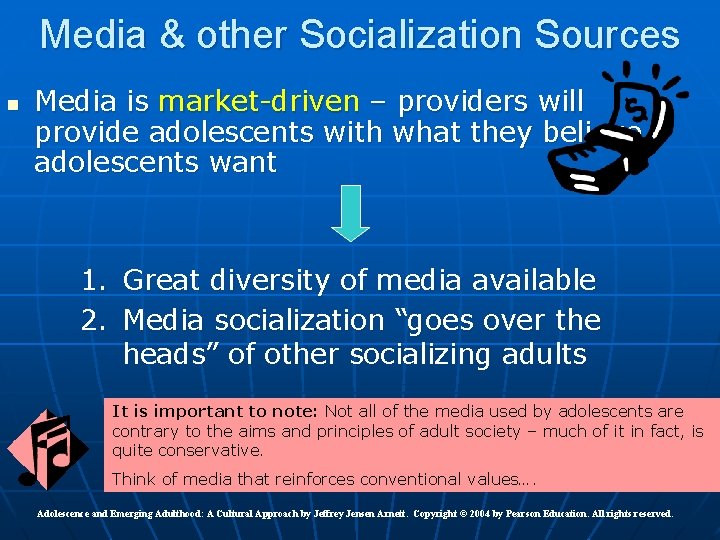 Media & other Socialization Sources n Media is market-driven – providers will provide adolescents Media & other Socialization Sources n Media is market-driven – providers will provide adolescents