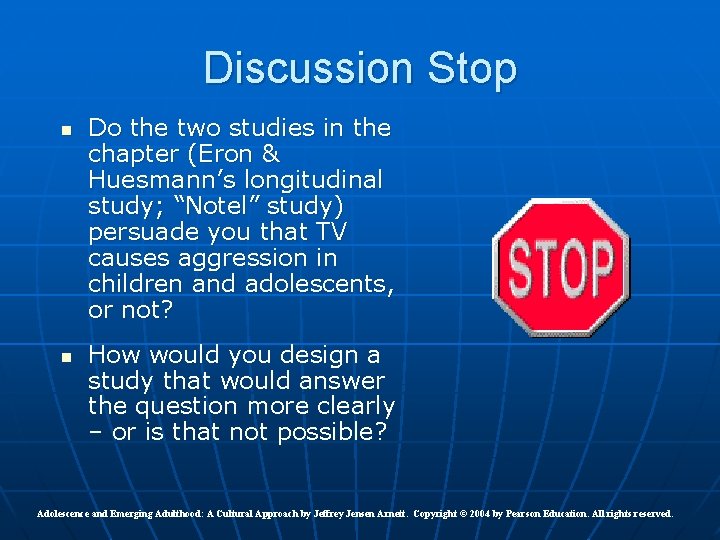 Discussion Stop n n Do the two studies in the chapter (Eron & Huesmann’s Discussion Stop n n Do the two studies in the chapter (Eron & Huesmann’s