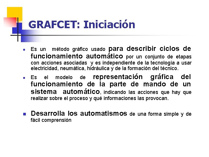 GRAFCET: Iniciación n para describir ciclos de funcionamiento automático por un conjunto de etapas