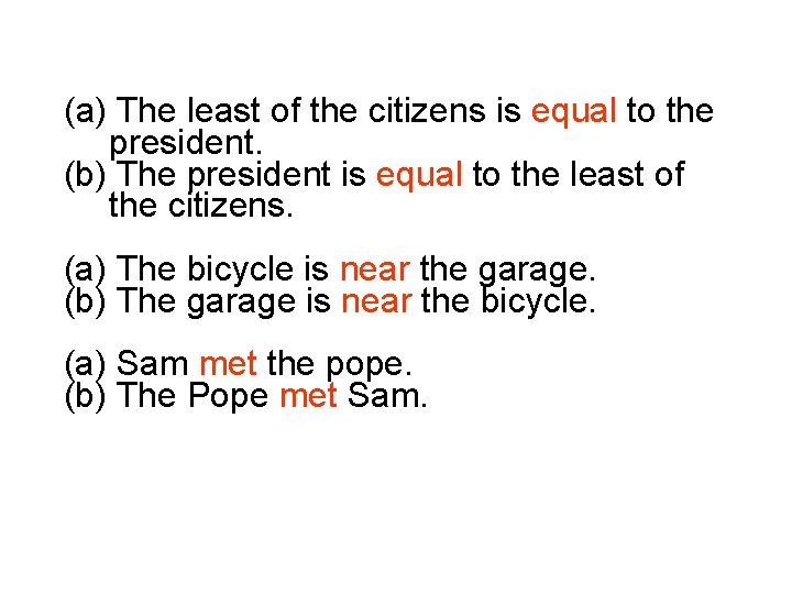 (a) The least of the citizens is equal to the president. (b) The president