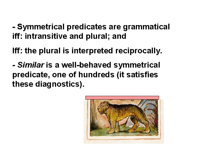 - Symmetrical predicates are grammatical iff: intransitive and plural; and Iff: the plural is