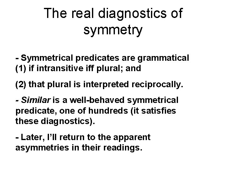 The real diagnostics of symmetry - Symmetrical predicates are grammatical (1) if intransitive iff