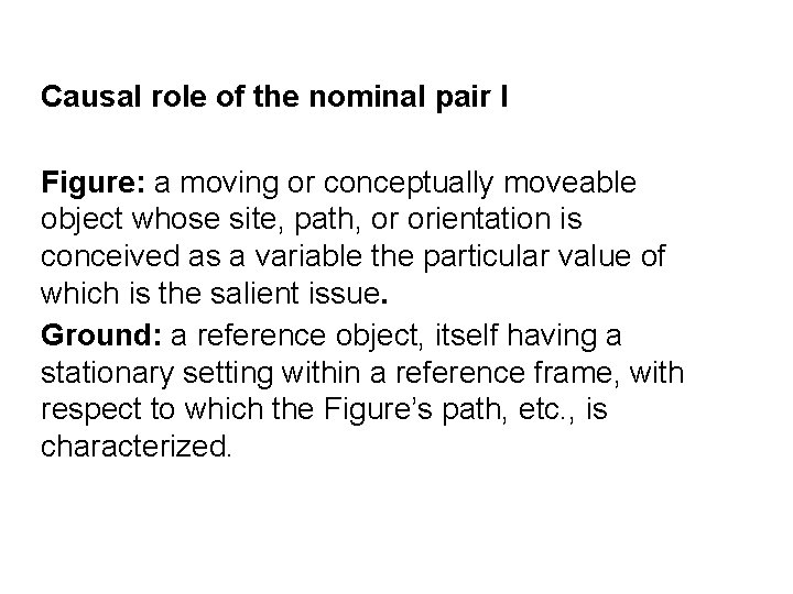 Causal role of the nominal pair I Figure: a moving or conceptually moveable object