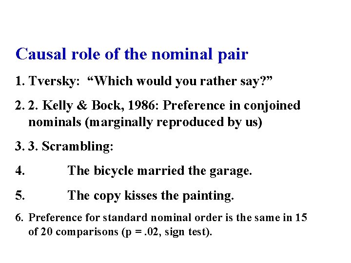 Causal role of the nominal pair 1. Tversky: “Which would you rather say? ”