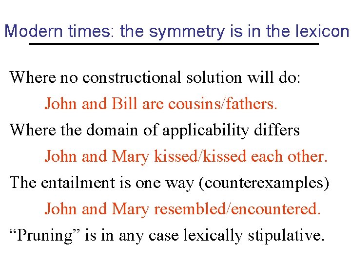 Modern times: the symmetry is in the lexicon Where no constructional solution will do: