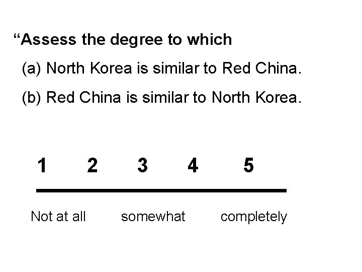 “Assess the degree to which (a) North Korea is similar to Red China. (b)