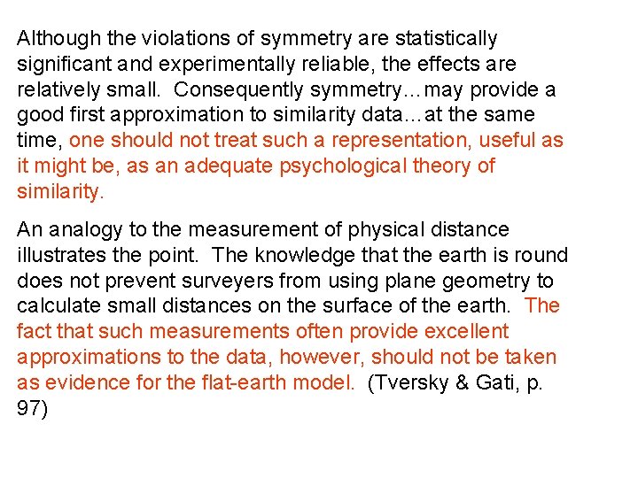 Although the violations of symmetry are statistically significant and experimentally reliable, the effects are