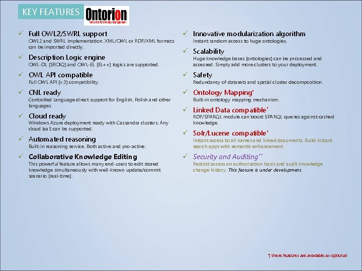 KEY FEATURES ü Full OWL 2/SWRL support OWL 2 and SWRL implementation. XML/OWL or