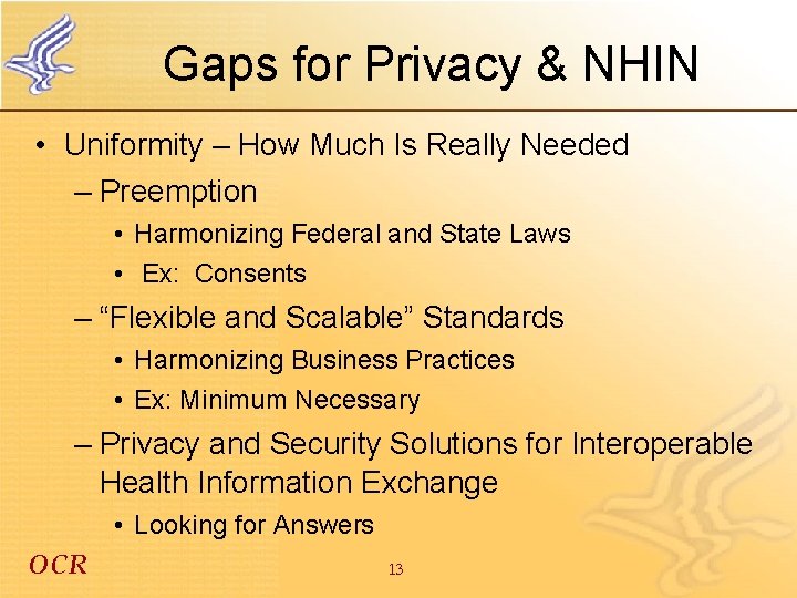 Gaps for Privacy & NHIN • Uniformity – How Much Is Really Needed –