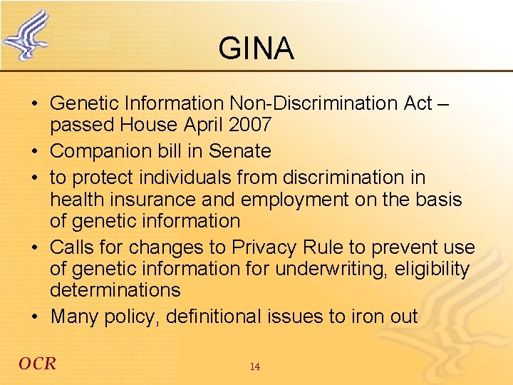 GINA • Genetic Information Non-Discrimination Act – passed House April 2007 • Companion bill