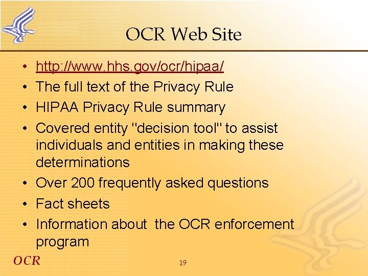 OCR Web Site • • http: //www. hhs. gov/ocr/hipaa/ The full text of the