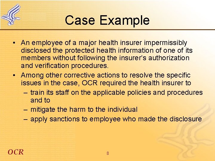 Case Example • An employee of a major health insurer impermissibly disclosed the protected