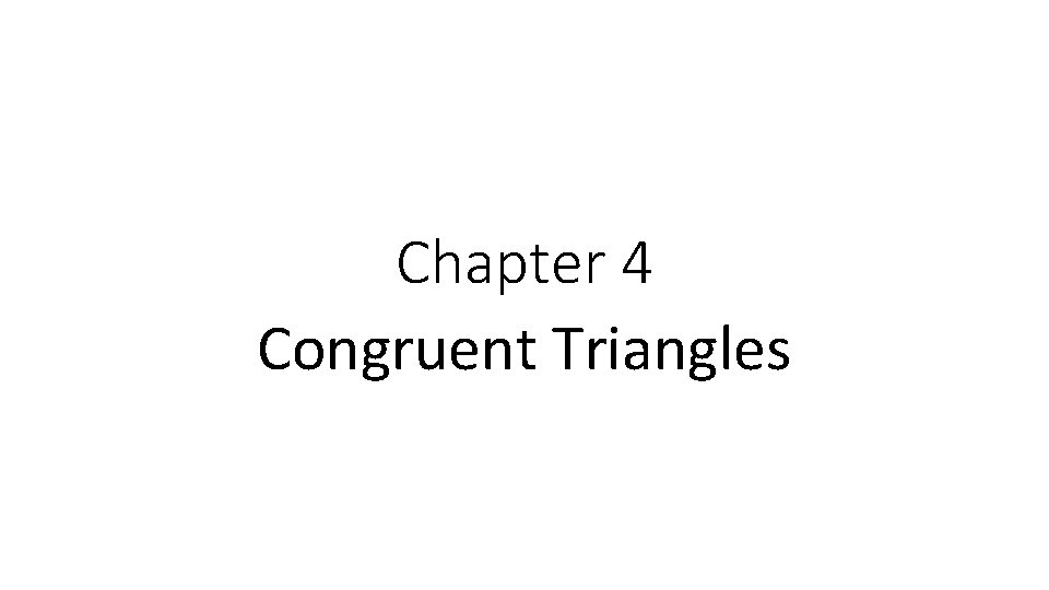 Chapter 4 Congruent Triangles 