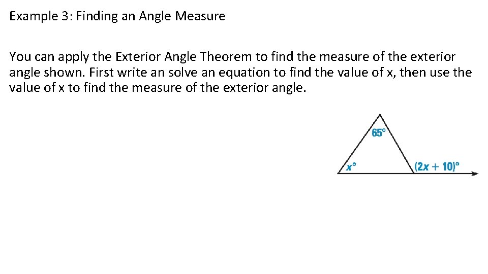 Example 3: Finding an Angle Measure You can apply the Exterior Angle Theorem to