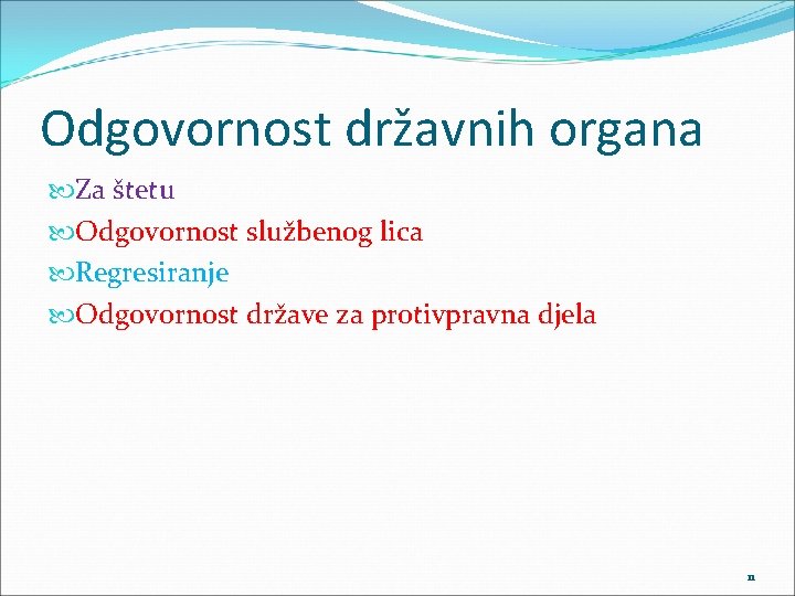 Odgovornost državnih organa Za štetu Odgovornost službenog lica Regresiranje Odgovornost države za protivpravna djela