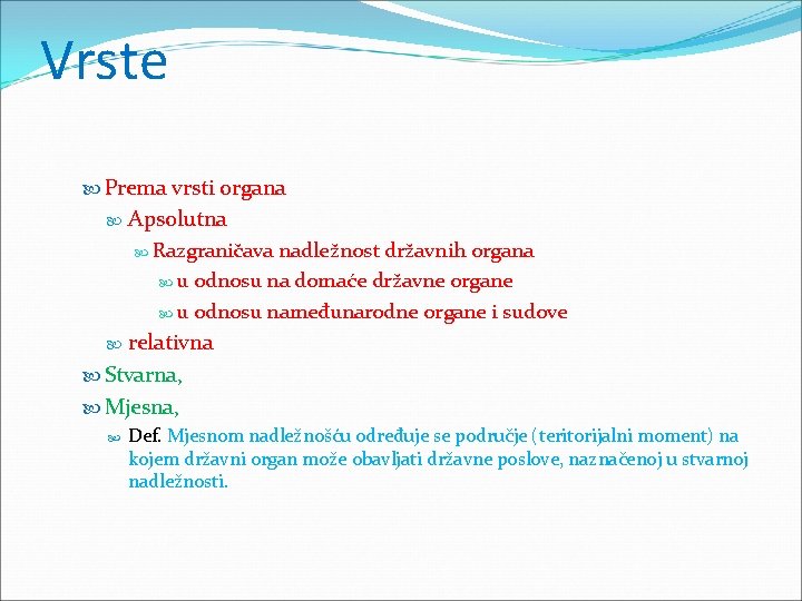 Vrste Prema vrsti organa Apsolutna Razgraničava nadležnost državnih organa u odnosu na domaće državne