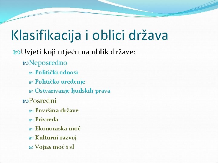 Klasifikacija i oblici država Uvjeti koji utječu na oblik države: Neposredno Politički odnosi Političko