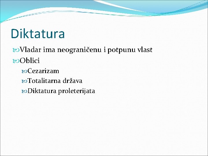 Diktatura Vladar ima neograničenu i potpunu vlast Oblici Cezarizam Totalitarna država Diktatura proleterijata 