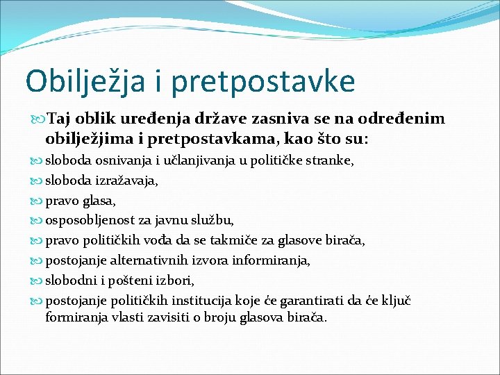 Obilježja i pretpostavke Taj oblik uređenja države zasniva se na određenim obilježjima i pretpostavkama,