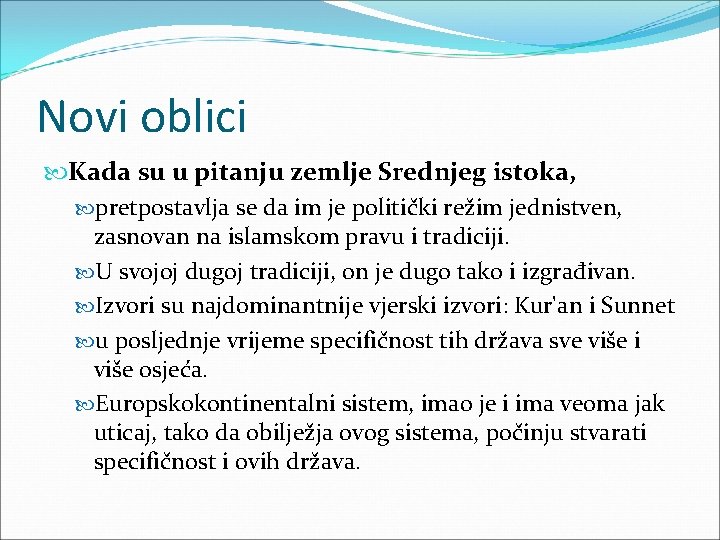 Novi oblici Kada su u pitanju zemlje Srednjeg istoka, pretpostavlja se da im je