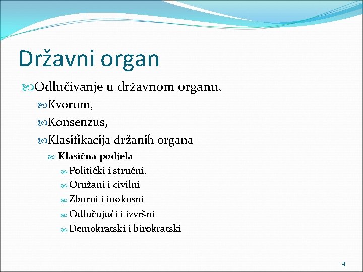 Državni organ Odlučivanje u državnom organu, Kvorum, Konsenzus, Klasifikacija držanih organa Klasična podjela Politički