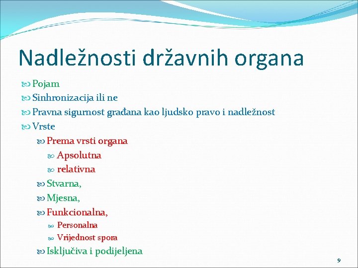 Nadležnosti državnih organa Pojam Sinhronizacija ili ne Pravna sigurnost građana kao ljudsko pravo i