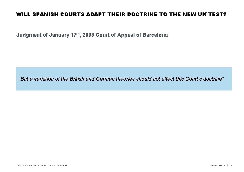 WILL SPANISH COURTS ADAPT THEIR DOCTRINE TO THE NEW UK TEST? Judgment of January