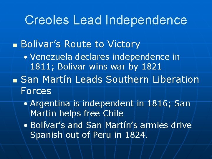 Creoles Lead Independence n Bolívar’s Route to Victory • Venezuela declares independence in 1811;