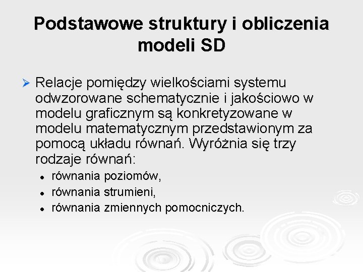 Podstawowe struktury i obliczenia modeli SD Ø Relacje pomiędzy wielkościami systemu odwzorowane schematycznie i