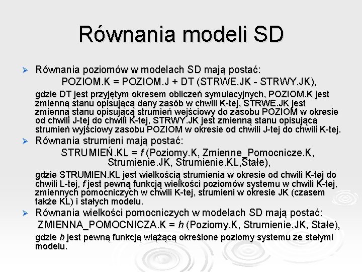 Równania modeli SD Ø Równania poziomów w modelach SD mają postać: POZIOM. K =