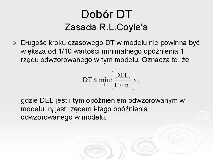 Dobór DT Zasada R. L. Coyle’a Ø Długość kroku czasowego DT w modelu nie
