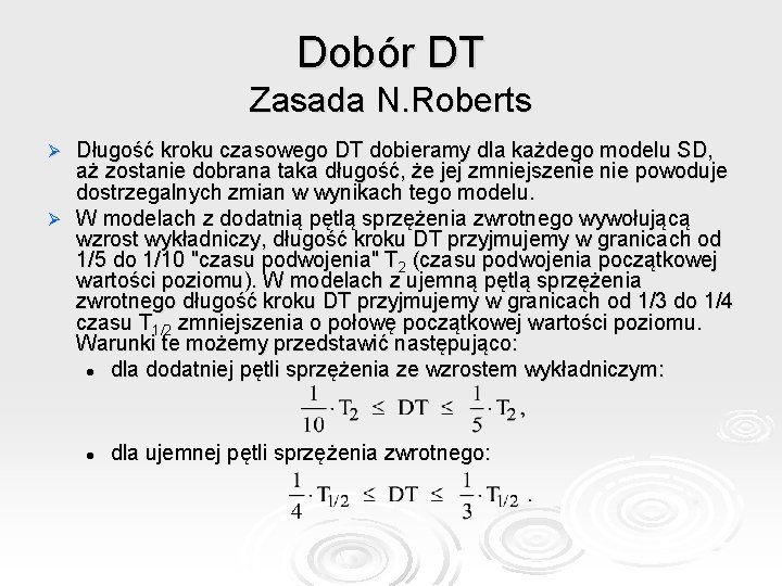 Dobór DT Zasada N. Roberts Długość kroku czasowego DT dobieramy dla każdego modelu SD,