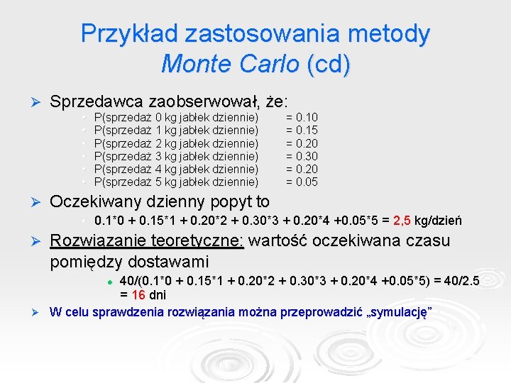 Przykład zastosowania metody Monte Carlo (cd) Ø Sprzedawca zaobserwował, że: • • • Ø