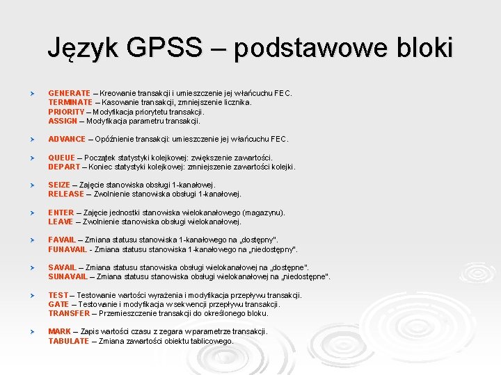 Język GPSS – podstawowe bloki Ø GENERATE – Kreowanie transakcji i umieszczenie jej w