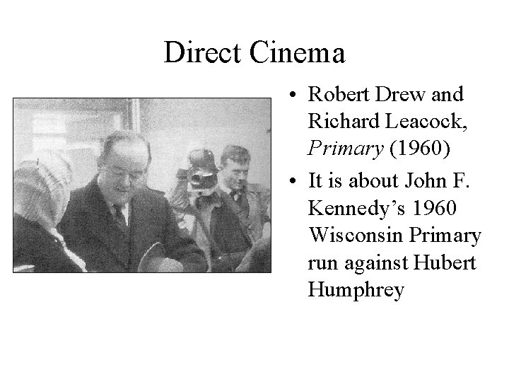 Direct Cinema • Robert Drew and Richard Leacock, Primary (1960) • It is about