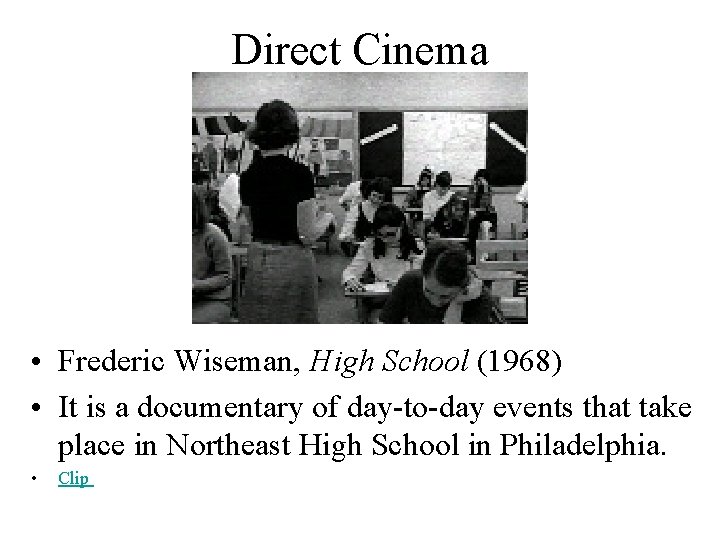 Direct Cinema • Frederic Wiseman, High School (1968) • It is a documentary of