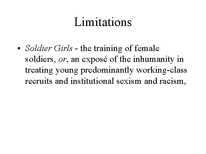 Limitations • Soldier Girls - the training of female soldiers, or, an exposé of