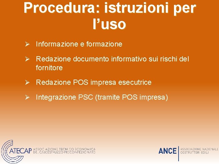 Procedura: istruzioni per l’uso Ø Informazione e formazione Ø Redazione documento informativo sui rischi