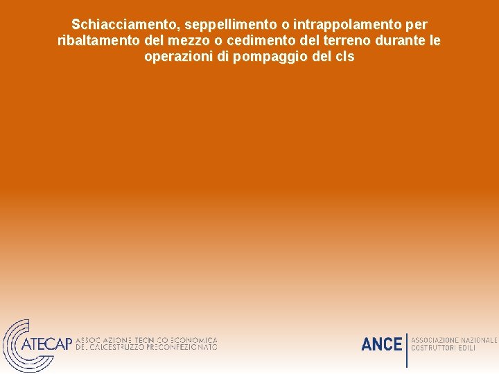 Schiacciamento, seppellimento o intrappolamento per ribaltamento del mezzo o cedimento del terreno durante le