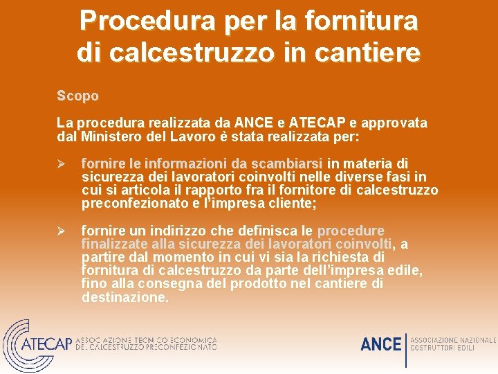 Procedura per la fornitura di calcestruzzo in cantiere Scopo La procedura realizzata da ANCE