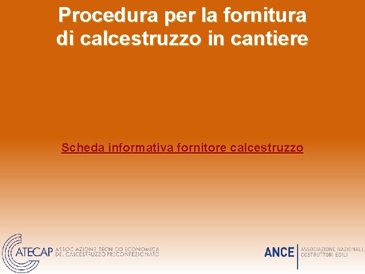 Procedura per la fornitura di calcestruzzo in cantiere Scheda informativa fornitore calcestruzzo 