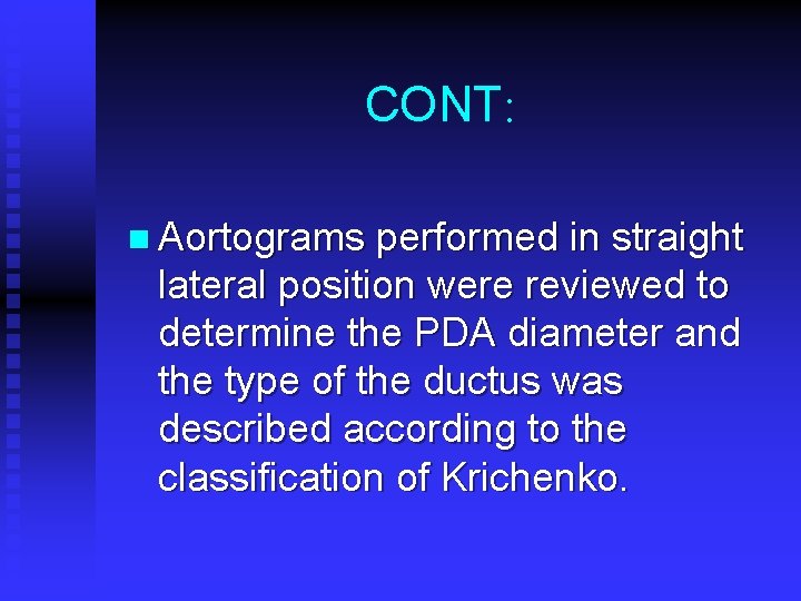 CONT: n Aortograms performed in straight lateral position were reviewed to determine the PDA CONT: n Aortograms performed in straight lateral position were reviewed to determine the PDA