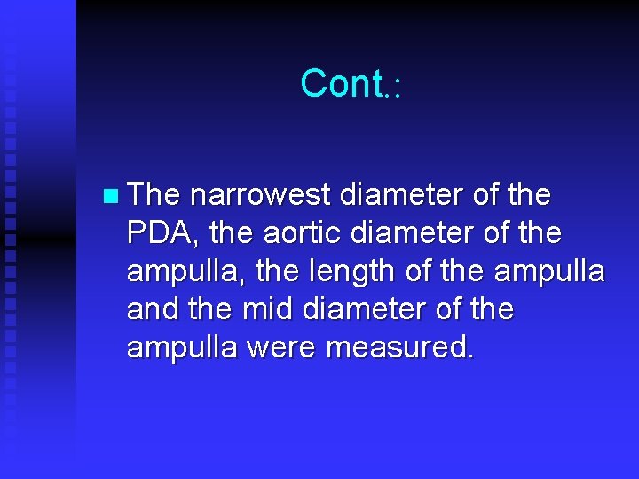 Cont. : n The narrowest diameter of the PDA, the aortic diameter of the Cont. : n The narrowest diameter of the PDA, the aortic diameter of the