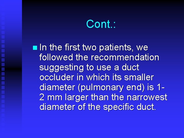 Cont. : n In the first two patients, we followed the recommendation suggesting to Cont. : n In the first two patients, we followed the recommendation suggesting to