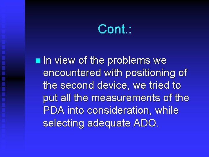 Cont. : n In view of the problems we encountered with positioning of the Cont. : n In view of the problems we encountered with positioning of the