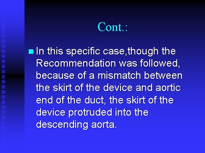 Cont. : n In this specific case, though the Recommendation was followed, because of Cont. : n In this specific case, though the Recommendation was followed, because of