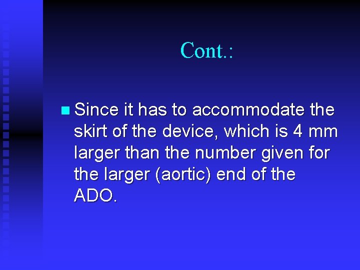 Cont. : n Since it has to accommodate the skirt of the device, which Cont. : n Since it has to accommodate the skirt of the device, which